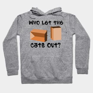 Who let the cats out Hoodie